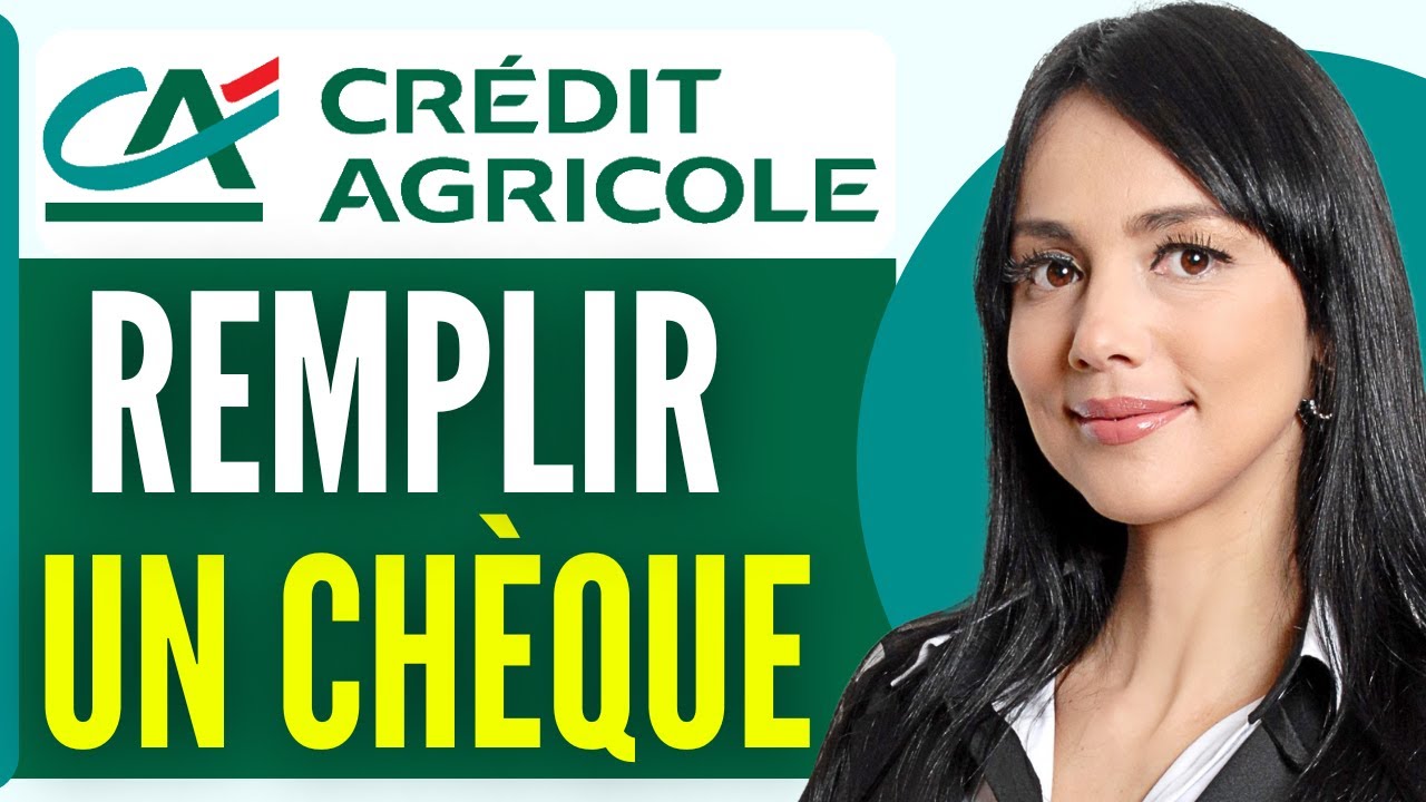 Comment Remplir Un Cheque Credit Agricole (2026)